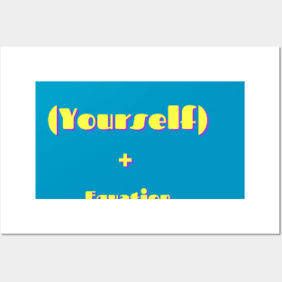 Add yourself to the equation... Posters and Art